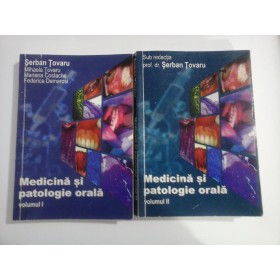 MEDICINA SI PATOLOGIE ORALA  (2 volume)  -  SERBAN TOVARU